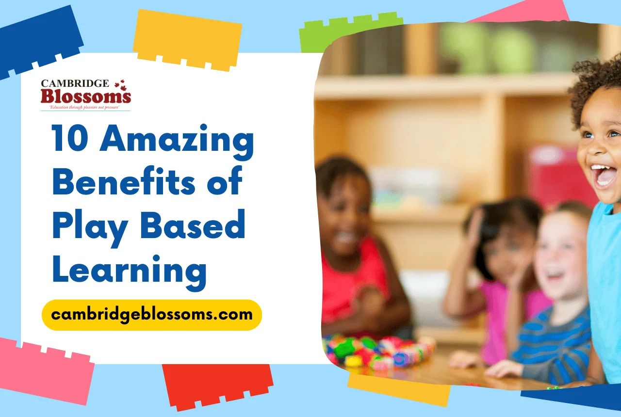 Are You Aware of these 10 Amazing Benefits of Play Based Learning?