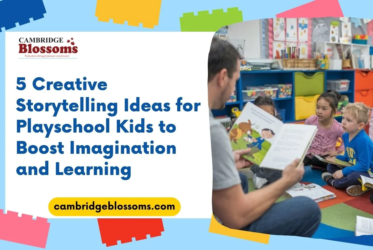 5 Creative Storytelling Ideas for Playschool Kids to Boost Imagination and Learning